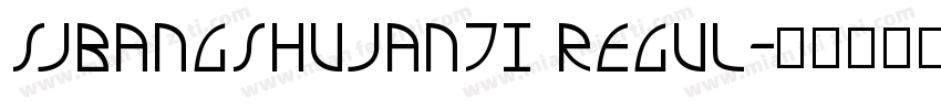 SJBANGSHUJANTI REGUL字体转换